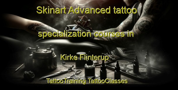 Skinart Advanced tattoo specialization courses in Kirke Flinterup | #TattooTraining #TattooClasses #SkinartTraining-Denmark