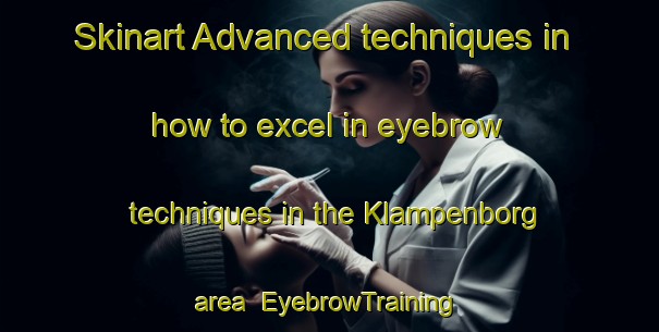 Skinart Advanced techniques in how to excel in eyebrow techniques in the Klampenborg area | EyebrowTraining | EyebrowClasses | SkinartTraining-Denmark