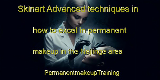 Skinart Advanced techniques in how to excel in permanent makeup in the Nejlinge area | PermanentmakeupTraining | PermanentmakeupClasses | SkinartTraining-Denmark