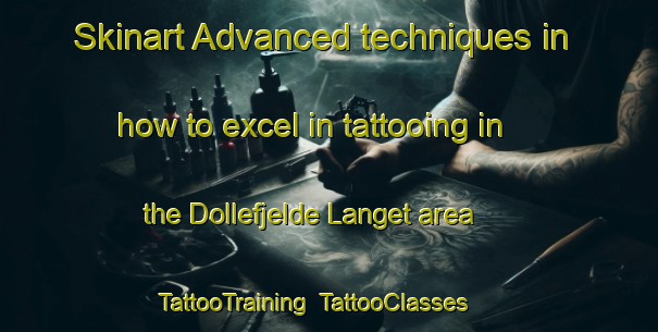 Skinart Advanced techniques in how to excel in tattooing in the Dollefjelde Langet area | TattooTraining | TattooClasses | SkinartTraining-Denmark