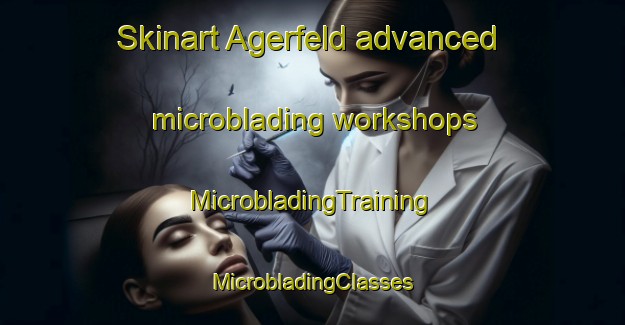 Skinart Agerfeld advanced microblading workshops | #MicrobladingTraining #MicrobladingClasses #SkinartTraining-Denmark