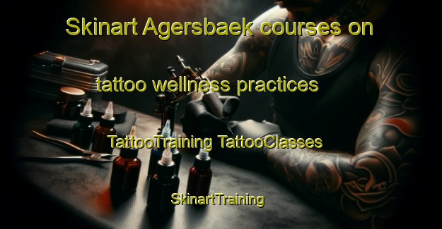 Skinart Agersbaek courses on tattoo wellness practices | #TattooTraining #TattooClasses #SkinartTraining-Denmark