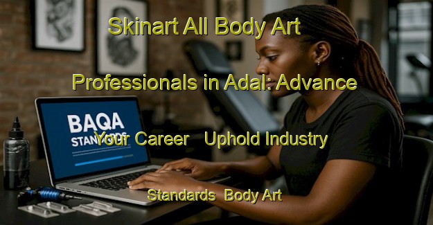 Skinart All Body Art Professionals in Adal: Advance Your Career - Uphold Industry Standards | Body Art Qualification Authority | BAQA-Denmark