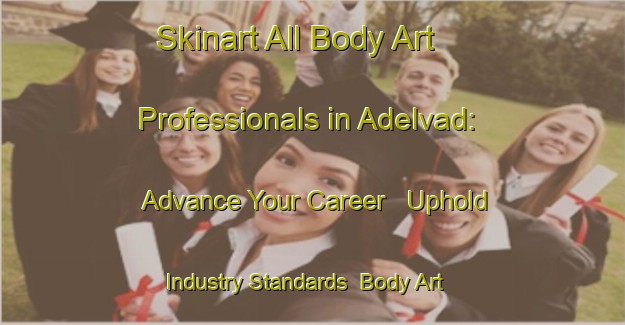 Skinart All Body Art Professionals in Adelvad: Advance Your Career - Uphold Industry Standards | Body Art Qualification Authority | BAQA-Denmark