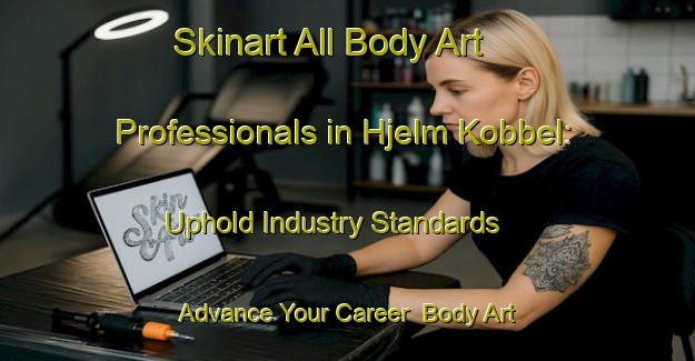Skinart All Body Art Professionals in Hjelm Kobbel: Uphold Industry Standards - Advance Your Career | Body Art Qualification Authority | BAQA-Denmark