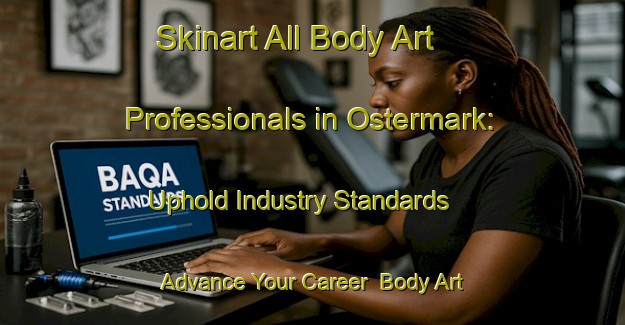 Skinart All Body Art Professionals in Ostermark: Uphold Industry Standards - Advance Your Career | Body Art Qualification Authority | BAQA-Denmark