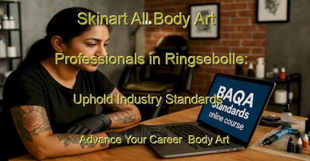 Skinart All Body Art Professionals in Ringsebolle: Uphold Industry Standards - Advance Your Career | Body Art Qualification Authority | BAQA-Denmark