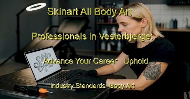 Skinart All Body Art Professionals in Vesterbjerge: Advance Your Career - Uphold Industry Standards | Body Art Qualification Authority | BAQA-Denmark