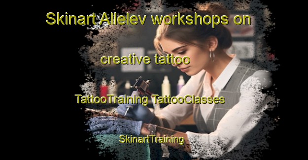 Skinart Allelev workshops on creative tattoo | #TattooTraining #TattooClasses #SkinartTraining-Denmark