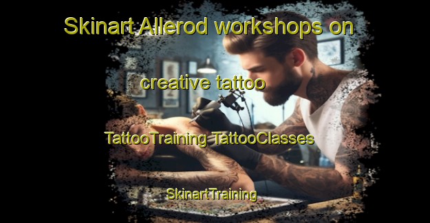 Skinart Allerod workshops on creative tattoo | #TattooTraining #TattooClasses #SkinartTraining-Denmark