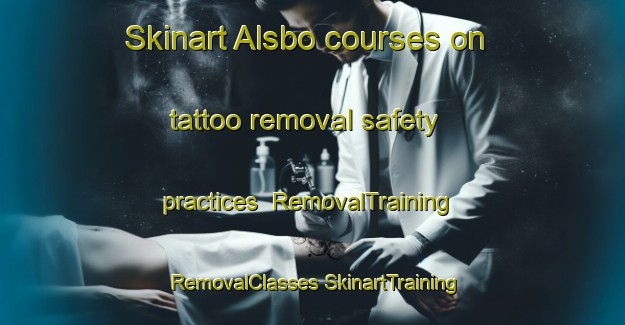 Skinart Alsbo courses on tattoo removal safety practices | #RemovalTraining #RemovalClasses #SkinartTraining-Denmark