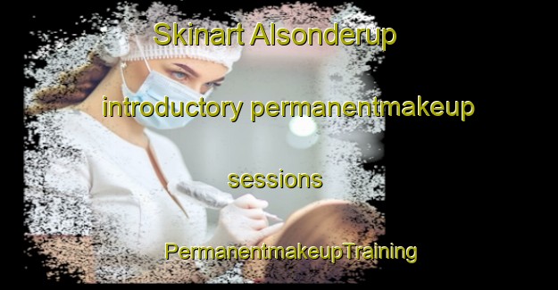 Skinart Alsonderup introductory permanentmakeup sessions | #PermanentmakeupTraining #PermanentmakeupClasses #SkinartTraining-Denmark