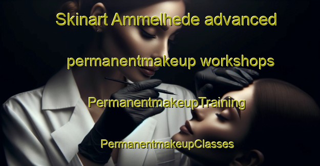 Skinart Ammelhede advanced permanentmakeup workshops | #PermanentmakeupTraining #PermanentmakeupClasses #SkinartTraining-Denmark