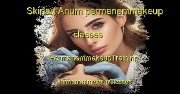 Skinart Anum permanentmakeup classes | #PermanentmakeupTraining #PermanentmakeupClasses #SkinartTraining-Denmark