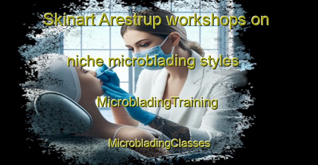 Skinart Arestrup workshops on niche microblading styles | #MicrobladingTraining #MicrobladingClasses #SkinartTraining-Denmark