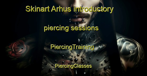 Skinart Arhus introductory piercing sessions | #PiercingTraining #PiercingClasses #SkinartTraining-Denmark