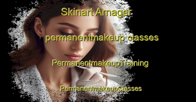 Skinart Arnager permanentmakeup classes | PermanentmakeupTraining | PermanentmakeupClasses | SkinartTraining-Denmark