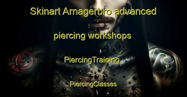 Skinart Arnagerbro advanced piercing workshops | #PiercingTraining #PiercingClasses #SkinartTraining-Denmark