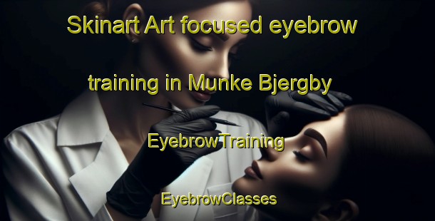 Skinart Art-focused eyebrow training in Munke Bjergby | EyebrowTraining | EyebrowClasses | SkinartTraining-Denmark