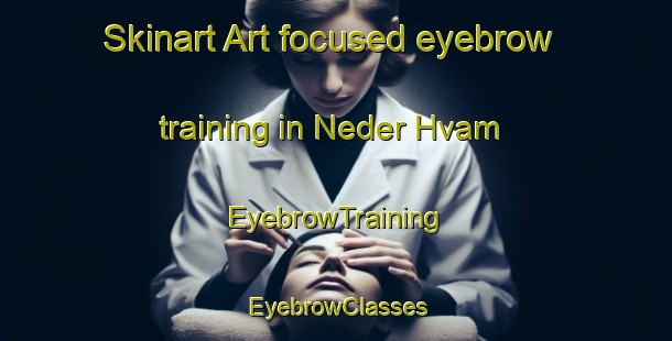 Skinart Art-focused eyebrow training in Neder Hvam | EyebrowTraining | EyebrowClasses | SkinartTraining-Denmark
