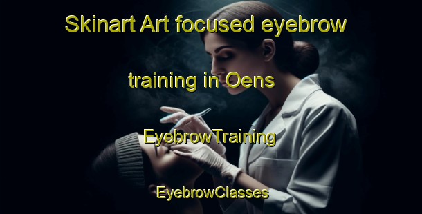 Skinart Art-focused eyebrow training in Oens | EyebrowTraining | EyebrowClasses | SkinartTraining-Denmark