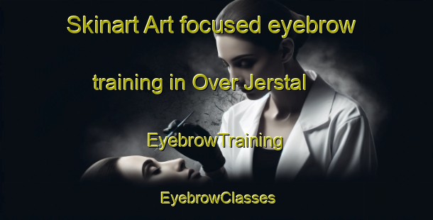 Skinart Art-focused eyebrow training in Over Jerstal | EyebrowTraining | EyebrowClasses | SkinartTraining-Denmark