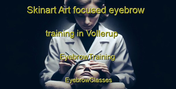 Skinart Art-focused eyebrow training in Vollerup | EyebrowTraining | EyebrowClasses | SkinartTraining-Denmark