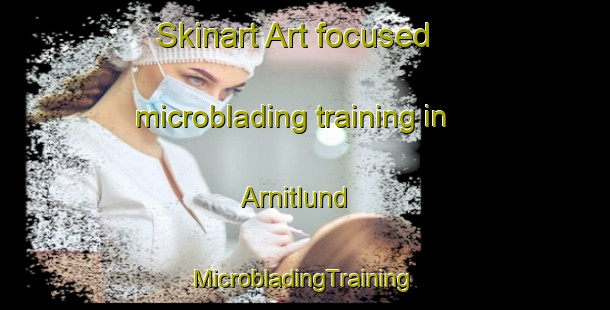 Skinart Art-focused microblading training in Arnitlund | #MicrobladingTraining #MicrobladingClasses #SkinartTraining-Denmark