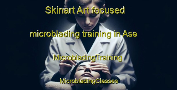 Skinart Art-focused microblading training in Ase | #MicrobladingTraining #MicrobladingClasses #SkinartTraining-Denmark