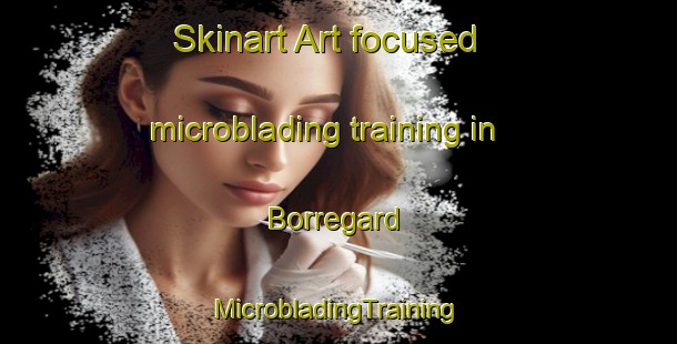 Skinart Art-focused microblading training in Borregard | #MicrobladingTraining #MicrobladingClasses #SkinartTraining-Denmark