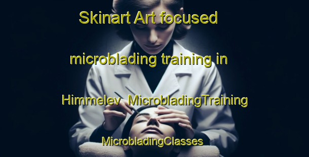 Skinart Art-focused microblading training in Himmelev | MicrobladingTraining | MicrobladingClasses | SkinartTraining-Denmark