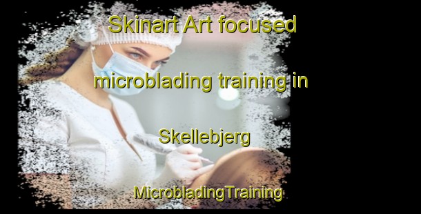 Skinart Art-focused microblading training in Skellebjerg | #MicrobladingTraining #MicrobladingClasses #SkinartTraining-Denmark