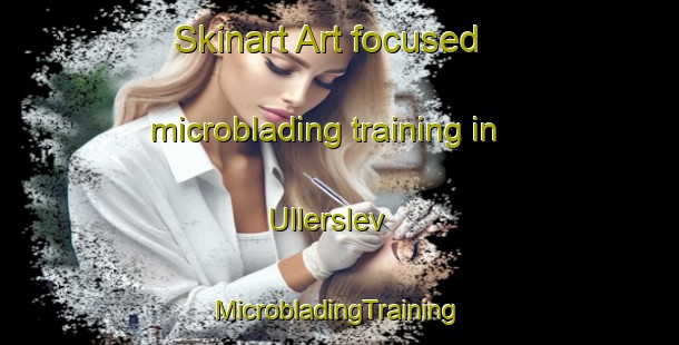 Skinart Art-focused microblading training in Ullerslev | #MicrobladingTraining #MicrobladingClasses #SkinartTraining-Denmark