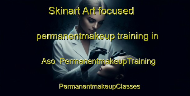 Skinart Art-focused permanentmakeup training in Aso | #PermanentmakeupTraining #PermanentmakeupClasses #SkinartTraining-Denmark