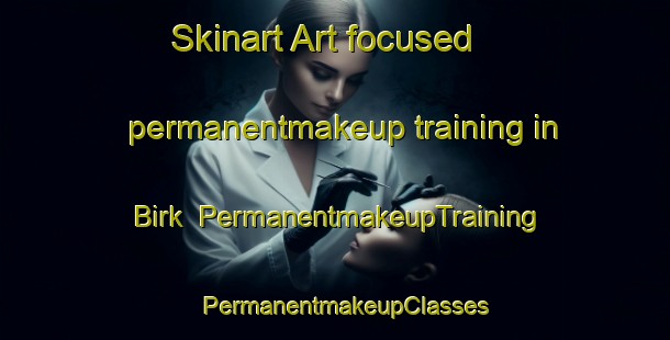 Skinart Art-focused permanentmakeup training in Birk | PermanentmakeupTraining | PermanentmakeupClasses | SkinartTraining-Denmark