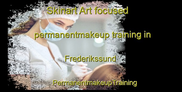 Skinart Art-focused permanentmakeup training in Frederikssund | #PermanentmakeupTraining #PermanentmakeupClasses #SkinartTraining-Denmark