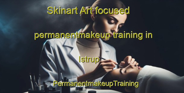 Skinart Art-focused permanentmakeup training in Istrup | #PermanentmakeupTraining #PermanentmakeupClasses #SkinartTraining-Denmark