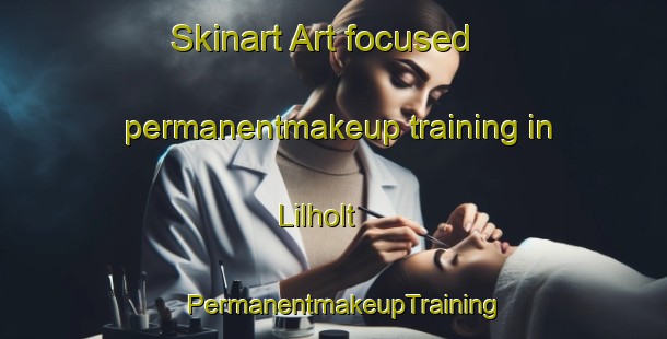 Skinart Art-focused permanentmakeup training in Lilholt | PermanentmakeupTraining | PermanentmakeupClasses | SkinartTraining-Denmark