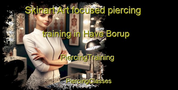 Skinart Art-focused piercing training in Have Borup | #PiercingTraining #PiercingClasses #SkinartTraining-Denmark