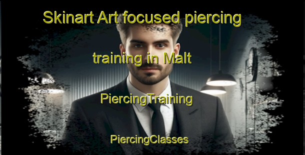 Skinart Art-focused piercing training in Malt | PiercingTraining | PiercingClasses | SkinartTraining-Denmark