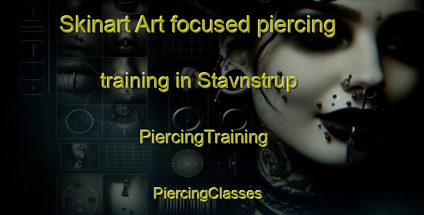 Skinart Art-focused piercing training in Stavnstrup | PiercingTraining | PiercingClasses | SkinartTraining-Denmark