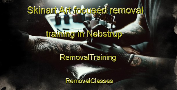 Skinart Art-focused removal training in Nebstrup | RemovalTraining | RemovalClasses | SkinartTraining-Denmark