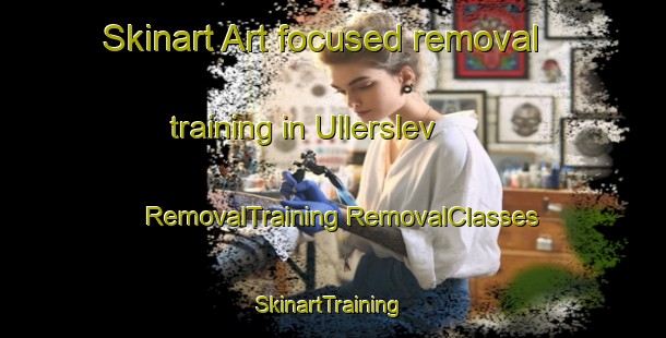 Skinart Art-focused removal training in Ullerslev | #RemovalTraining #RemovalClasses #SkinartTraining-Denmark