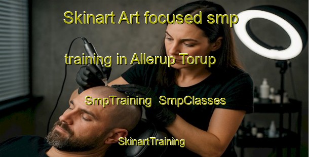 Skinart Art-focused smp training in Allerup Torup | SmpTraining | SmpClasses | SkinartTraining-Denmark