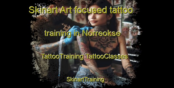 Skinart Art-focused tattoo training in Norreokse | #TattooTraining #TattooClasses #SkinartTraining-Denmark