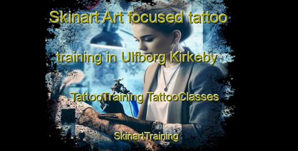 Skinart Art-focused tattoo training in Ulfborg Kirkeby | #TattooTraining #TattooClasses #SkinartTraining-Denmark