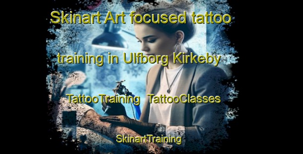 Skinart Art-focused tattoo training in Ulfborg Kirkeby | TattooTraining | TattooClasses | SkinartTraining-Denmark