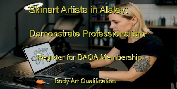 Skinart Artists in Alslev: Demonstrate Professionalism - Register for BAQA Membership | Body Art Qualification Authority | BAQA-Denmark