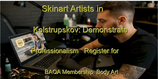 Skinart Artists in Kelstrupskov: Demonstrate Professionalism - Register for BAQA Membership | Body Art Qualification Authority | BAQA-Denmark
