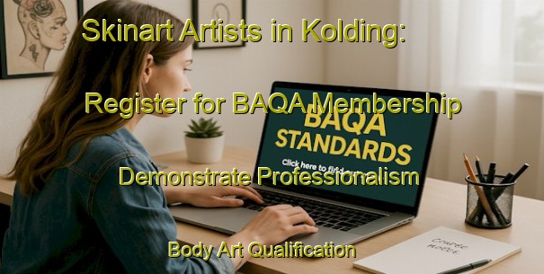Skinart Artists in Kolding: Register for BAQA Membership - Demonstrate Professionalism | Body Art Qualification Authority | BAQA-Denmark